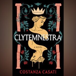 Clytemnestra: A Novel
Book by Costanza Casati